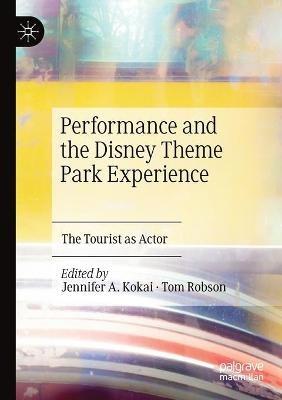Performance and the Disney Theme Park Experience: The Tourist as Actor - cover