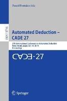 Automated Deduction – CADE 27: 27th International Conference on Automated Deduction, Natal, Brazil, August 27–30, 2019, Proceedings