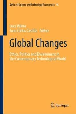 Global Changes: Ethics, Politics and Environment in the Contemporary Technological World - cover