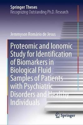 Proteomic and Ionomic Study for Identification of Biomarkers in Biological Fluid Samples of Patients with Psychiatric Disorders and Healthy Individuals - Jemmyson Romário de Jesus - cover
