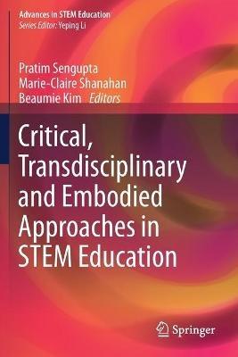 Critical, Transdisciplinary and Embodied Approaches in STEM Education - cover
