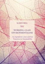 Working-Class Environmentalism: An Agenda for a Just and Fair Transition to Sustainability