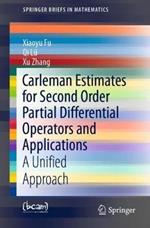 Carleman Estimates for Second Order Partial Differential Operators and Applications: A Unified Approach