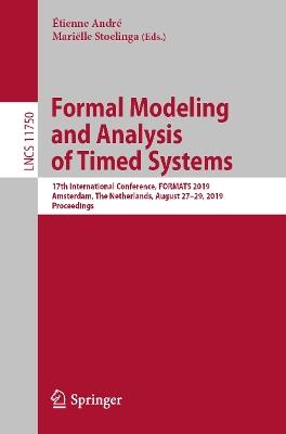 Formal Modeling and Analysis of Timed Systems: 17th International Conference, FORMATS 2019, Amsterdam, The Netherlands, August 27–29, 2019, Proceedings - cover