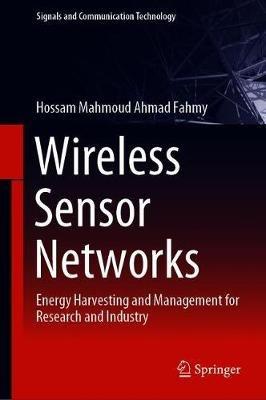 Wireless Sensor Networks: Energy Harvesting and Management for Research and Industry - Hossam Mahmoud Ahmad Fahmy - cover