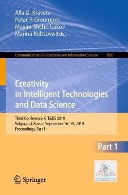 Creativity in Intelligent Technologies and Data Science: Third Conference, CIT&DS 2019, Volgograd, Russia, September 16–19, 2019, Proceedings, Part I - cover