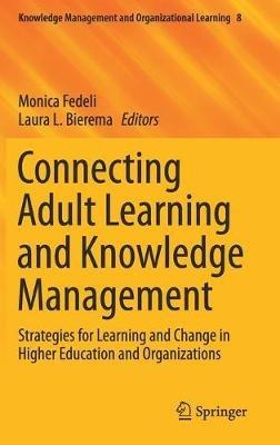 Connecting Adult Learning and Knowledge Management: Strategies for Learning and Change in Higher Education and Organizations - cover