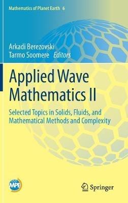 Applied Wave Mathematics II: Selected Topics in Solids, Fluids, and Mathematical Methods and Complexity - cover
