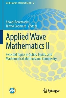 Applied Wave Mathematics II: Selected Topics in Solids, Fluids, and Mathematical Methods and Complexity - cover