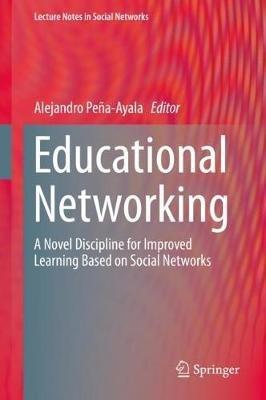 Educational Networking: A Novel Discipline for Improved Learning Based on Social Networks - cover