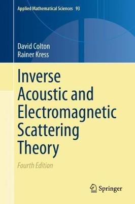 Inverse Acoustic and Electromagnetic Scattering Theory - David Colton,Rainer Kress - cover