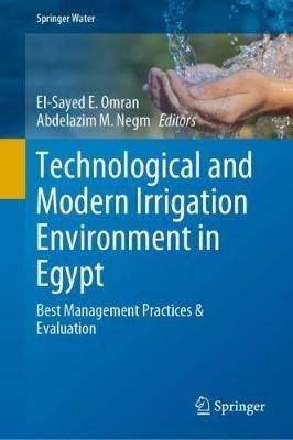 Technological and Modern Irrigation Environment in Egypt: Best Management Practices & Evaluation - cover