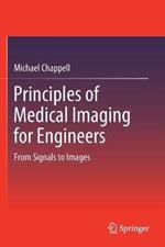 Principles of Medical Imaging for Engineers: From Signals to Images
