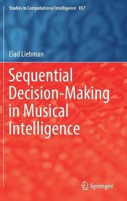 Sequential Decision-Making in Musical Intelligence - Elad Liebman - cover