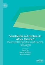 Social Media and Elections in Africa, Volume 1: Theoretical Perspectives and Election Campaigns