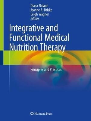 Integrative and Functional Medical Nutrition Therapy: Principles and Practices - cover