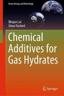 Chemical Additives for Gas Hydrates - Bhajan Lal,Omar Nashed - cover