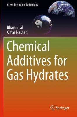 Chemical Additives for Gas Hydrates - Bhajan Lal,Omar Nashed - cover