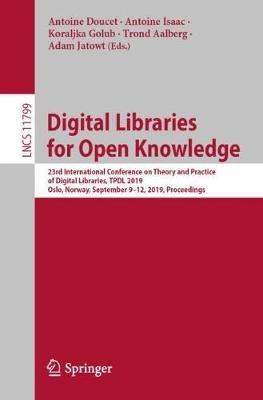 Digital Libraries for Open Knowledge: 23rd International Conference on Theory and Practice of Digital Libraries, TPDL 2019, Oslo, Norway, September 9-12, 2019, Proceedings - cover