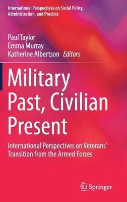 Military Past, Civilian Present: International Perspectives on Veterans' Transition from the Armed Forces - cover