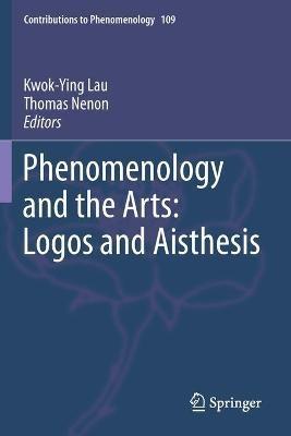 Phenomenology and the Arts: Logos and Aisthesis - cover