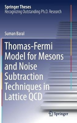 Thomas-Fermi Model for Mesons and Noise Subtraction Techniques in Lattice QCD - Suman Baral - cover