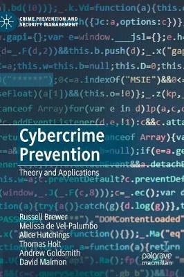Cybercrime Prevention: Theory and Applications - Russell Brewer,Melissa de Vel-Palumbo,Alice Hutchings - cover