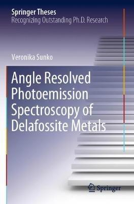 Angle Resolved Photoemission Spectroscopy of Delafossite Metals - Veronika Sunko - cover