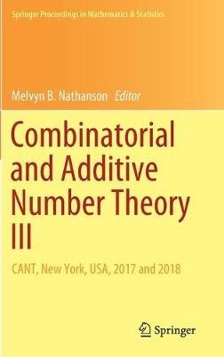 Combinatorial and Additive Number Theory III: CANT, New York, USA, 2017 and 2018 - cover
