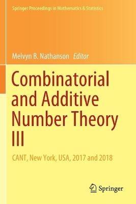 Combinatorial and Additive Number Theory III: CANT, New York, USA, 2017 and 2018 - cover