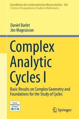 Complex Analytic Cycles I: Basic Results on Complex Geometry and Foundations for the Study of Cycles - Daniel Barlet,Jón Magnússon - cover
