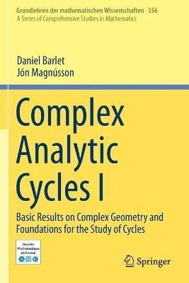 Complex Analytic Cycles I: Basic Results on Complex Geometry and Foundations for the Study of Cycles - Daniel Barlet,Jón Magnússon - cover