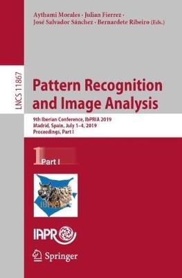 Pattern Recognition and Image Analysis: 9th Iberian Conference, IbPRIA 2019, Madrid, Spain, July 1–4, 2019, Proceedings, Part I - cover