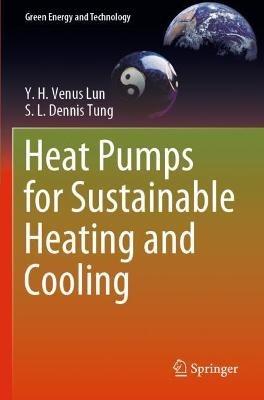 Heat Pumps for Sustainable Heating and Cooling - Y. H. Venus Lun,S. L. Dennis Tung - cover
