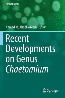 Recent Developments on Genus Chaetomium - cover