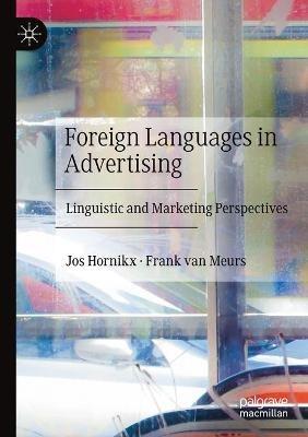Foreign Languages in Advertising: Linguistic and Marketing Perspectives - Jos Hornikx,Frank van Meurs - cover