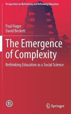 The Emergence of Complexity: Rethinking Education as a Social Science - Paul Hager,David Beckett - cover