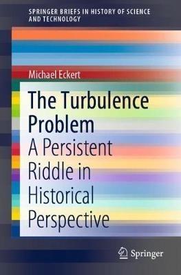 The Turbulence Problem: A Persistent Riddle in Historical Perspective - Michael Eckert - cover