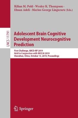 Adolescent Brain Cognitive Development Neurocognitive Prediction: First Challenge, ABCD-NP 2019, Held in Conjunction with MICCAI 2019, Shenzhen, China, October 13, 2019, Proceedings - cover