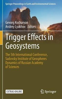 Trigger Effects in Geosystems: The 5th International Conference, Sadovsky Institute of Geospheres Dynamics of Russian Academy of Sciences - cover