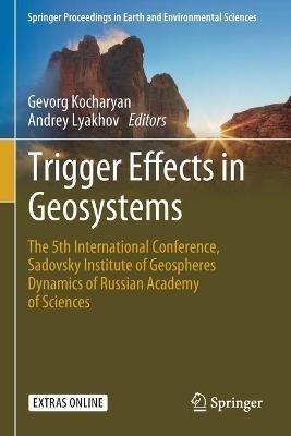 Trigger Effects in Geosystems: The 5th International Conference, Sadovsky Institute of Geospheres Dynamics of Russian Academy of Sciences - cover