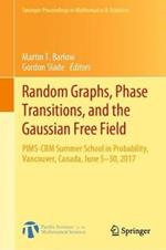 Random Graphs, Phase Transitions, and the Gaussian Free Field: PIMS-CRM Summer School in Probability, Vancouver, Canada, June 5–30, 2017