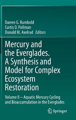 Mercury and the Everglades. A Synthesis and Model for Complex Ecosystem Restoration: Volume II – Aquatic Mercury Cycling and Bioaccumulation in the Everglades - cover