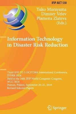 Information Technology in Disaster Risk Reduction: Third IFIP TC 5 DCITDRR International Conference, ITDRR 2018, Held at the 24th IFIP World Computer Congress, WCC 2018, Poznan, Poland, September 20–21, 2018, Revised Selected Papers - cover