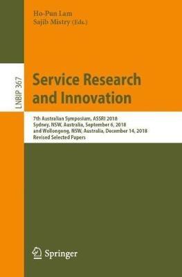 Service Research and Innovation: 7th Australian Symposium, ASSRI 2018, Sydney, NSW, Australia, September 6, 2018, and Wollongong, NSW, Australia, December 14, 2018, Revised Selected Papers - cover