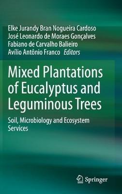 Mixed Plantations of Eucalyptus and Leguminous Trees: Soil, Microbiology and Ecosystem Services - cover