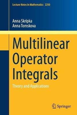 Multilinear Operator Integrals: Theory and Applications - Anna Skripka,Anna Tomskova - cover