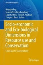 Socio-economic and Eco-biological Dimensions in Resource use and Conservation: Strategies for Sustainability