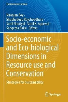 Socio-economic and Eco-biological Dimensions in Resource use and Conservation: Strategies for Sustainability - cover