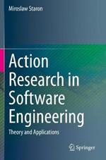 Action Research in Software Engineering: Theory and Applications